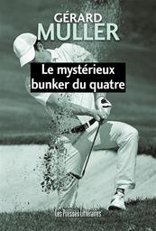 Le mystérieux bunker du quatre / Gérard Muller | Muller, Gérard. Auteur