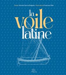 La voile latine / textes Vicente Garcia-Delgado | Garcia-Delgado, Vicente. Auteur