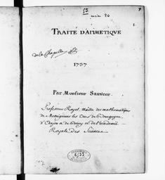 Traité d'arimetique [sic arithmetique] 1737 par monsieur Sauveur professeur royal, maitre de mathématiques de messeigneurs les ducs de Bourgogne, d'Anjou et de Berry, de l'Académie royale des sciences | Sauveur