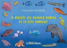 La révolte des animaux marins de la Côte Vermeille / Violaine Dandine | Dandine, Violaine - romancière. Auteur