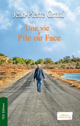 Une vie à pile ou face / Jean-Pierre Grotti | Grotti, Jean-Pierre (1949-....). Auteur