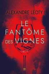 Le fantôme des vignes / Alexandre Léoty | Léoty, Alexandre. Auteur