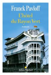 L'hôtel du Rayon vert / Franck Pavloff | Pavloff, Franck (1940-....). Auteur